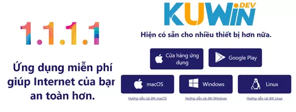 Cài Đặt DNS 1 1 1 1 Để Truy Cập KUWIN Khi Bị Chặn