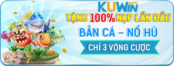 KUWIN Khuyến Mãi Nạp Đầu Tặng 100 Phần Trăm