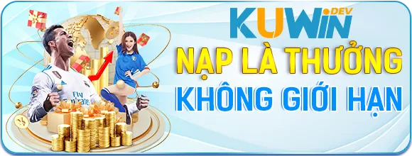 KUWIN Thưởng Nạp Không Giới Hạn